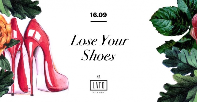 Dziś Lose Your Shoes