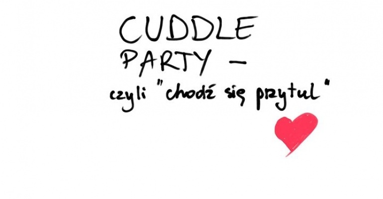 Cuddle Party czyli “Chodź się przytul!”