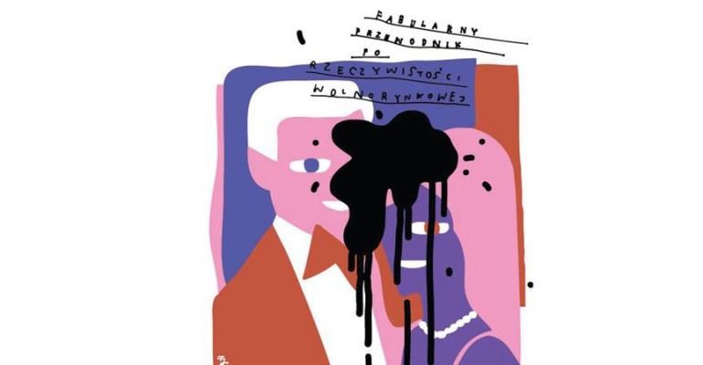 Fabularny Przewodnik Po Rzeczywistości Wolnorynkowej