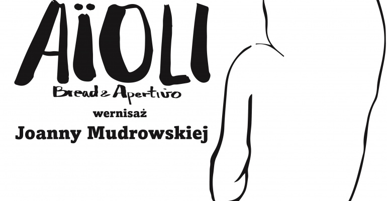 Aioli Bread & Aperitivo – nowy cykl ART Friendly i wernisaż Joanny Mudrowskiej – już 1.08!