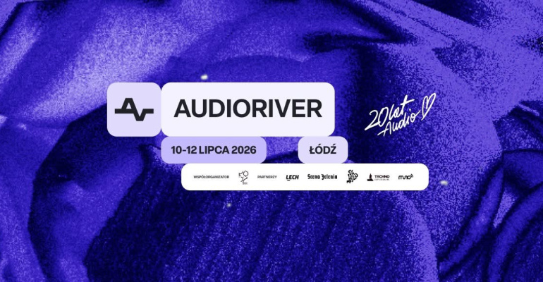 Audioriver 2026 &ndash; 20 lat historii i najmocniejsza edycja