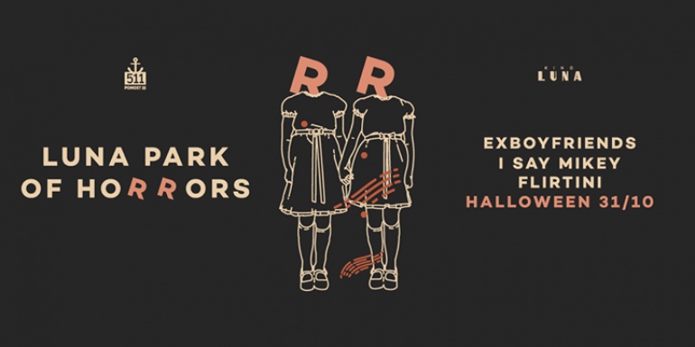 LUNA PARK OF HORRORS // HALLOWEEN W KINIE // POMOST 511 // EXBOYFRIENDS, I SAY MIKEY, FLIRTINI
