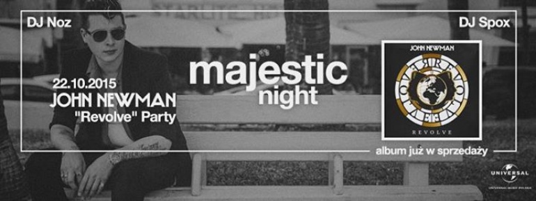 MAJESTIC NIGHT - JOHN NEWMAN "REVOLVE" PARTY | 22.10.