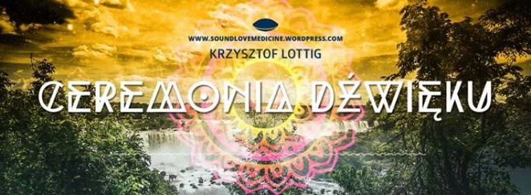 CEREMONIA DŹWIĘKU-:-PODRÓŻ SZAMAŃSKA*CEREMONIA RAPḖ