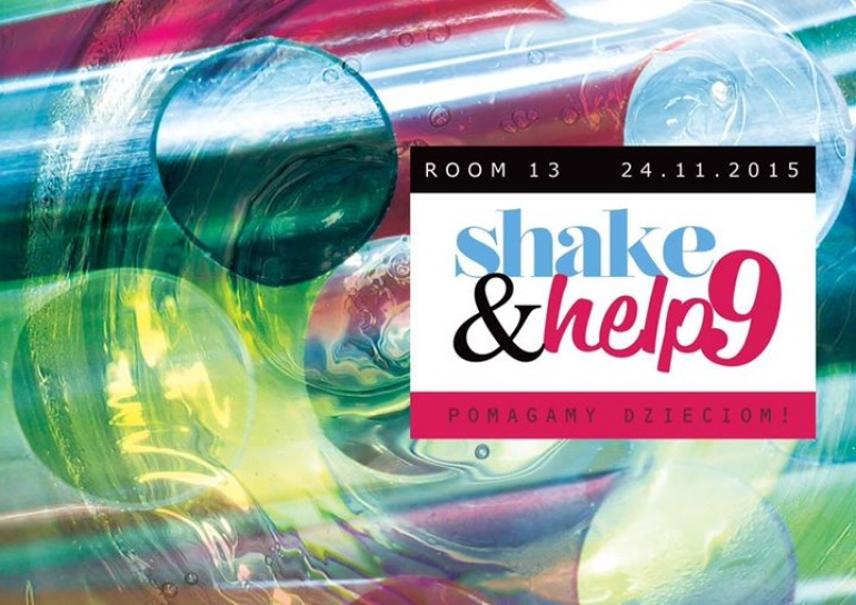 SHAKE&HELP 9 !!! BAWIMY SIĘ I POMAGAMY