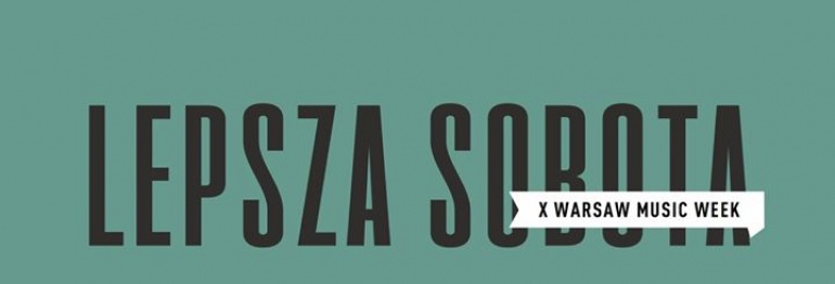 LEPSZA SOBOTA x Warsaw Music Week | LEH x R.A.U. x SZOGUN
