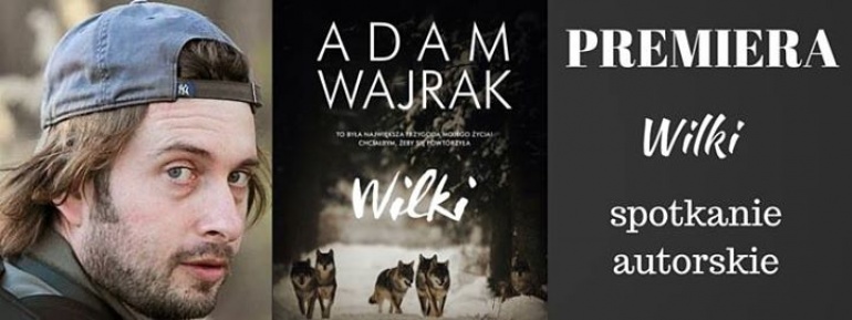 Premiera książki "Wilki" Adama Wajraka