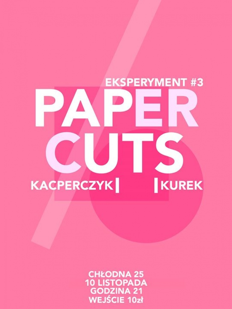 PAPER CUTS || EKSPERYMENT@ Chłodna 25