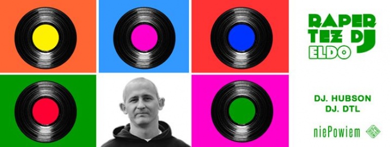 RAPER TEŻ DJ /// ELDO x HUBSON x DTL. Wejście free.