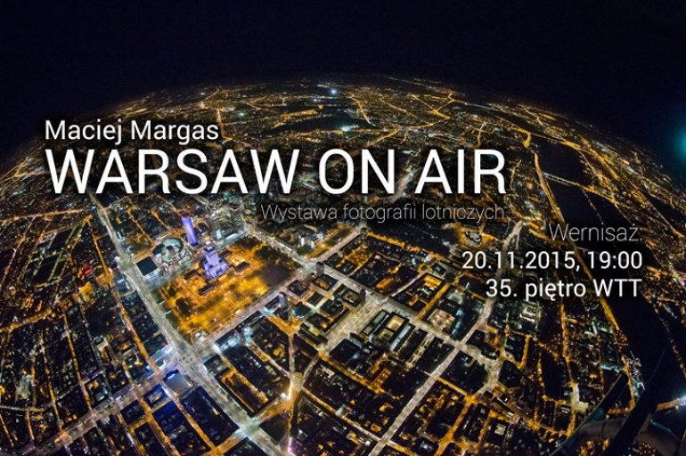 WARSAW ON AIR - wystawa fotografii lotniczych Macieja Margasa