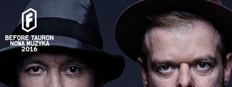 Before Festiwal Tauron Nowa Muzyka 2016 - SMOLIK/KEV FOX