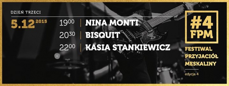 Festiwal Przyjaciół Meskaliny #4 - Dzień 3 / Nina Monti / BISQUIT / Kasia Stankiewicz
