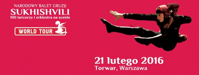 Warszawa. Narodowy Balet Gruzji  “Sukhishvili” w Hali Torwar