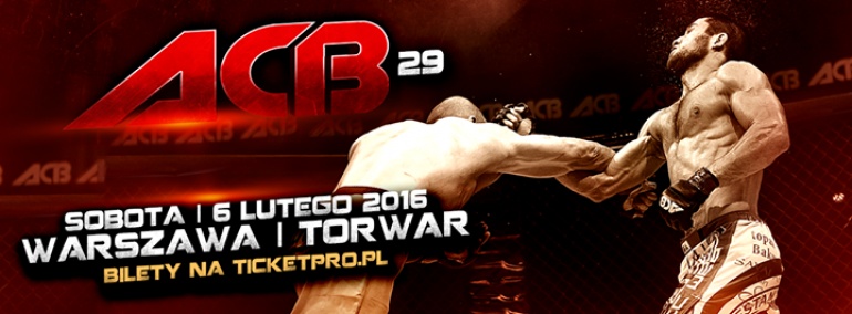 Gala Mieszanych Sztuk Walki ACB 29, 6 Luty Warszawa Torwar