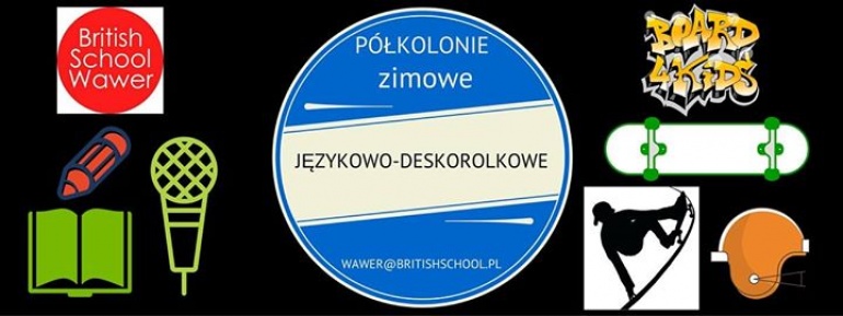 PÓŁKOLONIE ZIMOWE JĘZYKOWO-DESKOROLKOWE