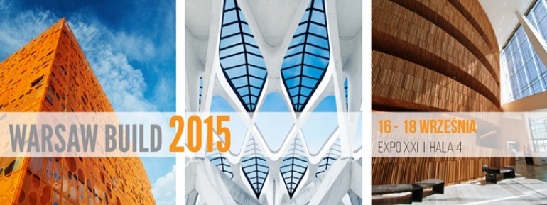 III EDYCJA! - Międzynarodowe Targi Budowlane i Wnętrzarskie WARSAW BUILD 2015