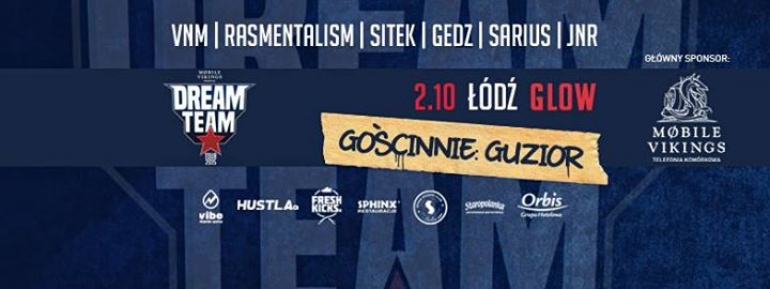 Dream Team Tour ☆ Łódź ☆ VNM x Rasmentalism x Sitek x Gedz x Sarius x JNR x gościnnie GUZIOR ☆ Powered by Mobile Vikings
