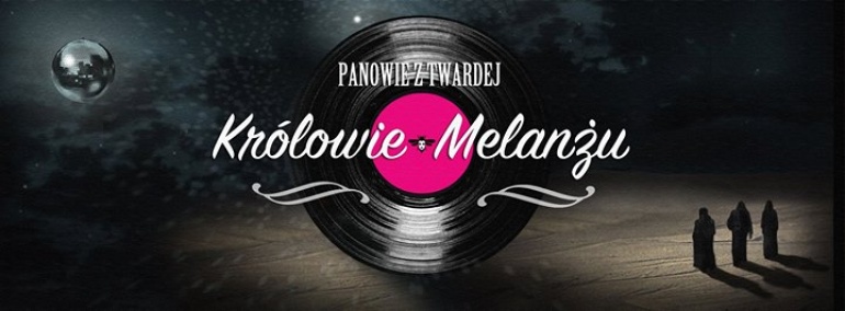 KRÓLOWIE MELANŻU X PANOWIE Z TWARDEJ