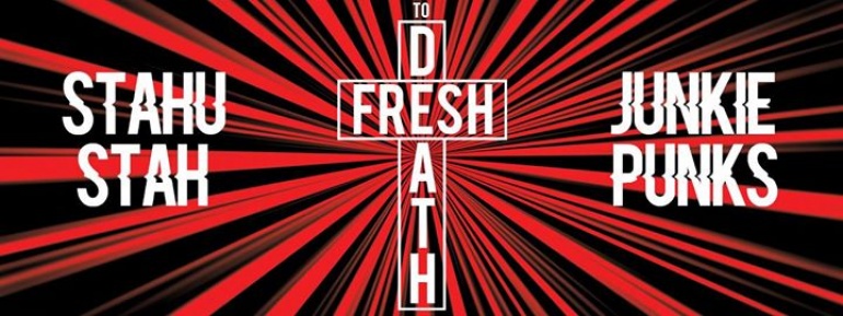 FRESH TO DEATH X JUNKIE PUNKS x STAHUSTAH