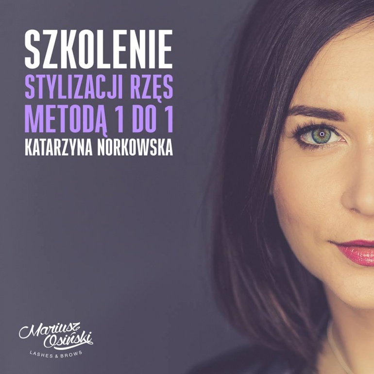 Szkolenie stylizacji rzęs metodą 1:1 Katarzyna Norkowska