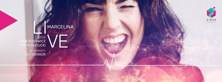 DJBAR LIVE pres. MARCELINA + GOŚCIE (Ania Rusowicz, Piotr Rogucki)