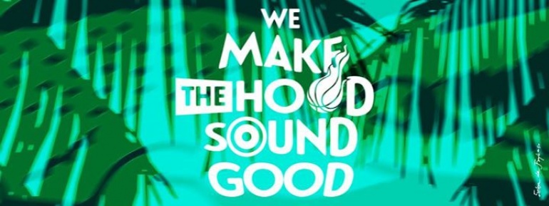 We Make The Hood Sound Good