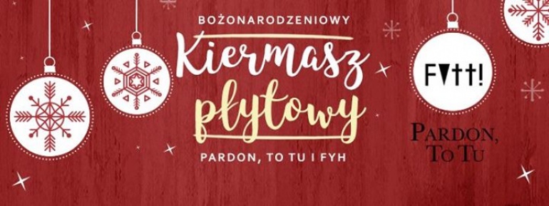 Bożonarodzeniowy Kiermasz Płytowy FYH w Pardon, To Tu