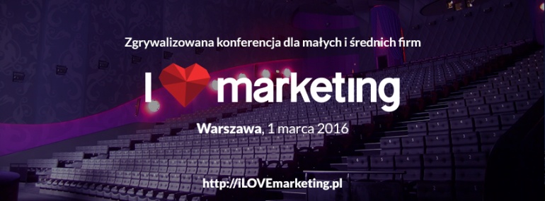 Konferencja „I ♥ marketing”