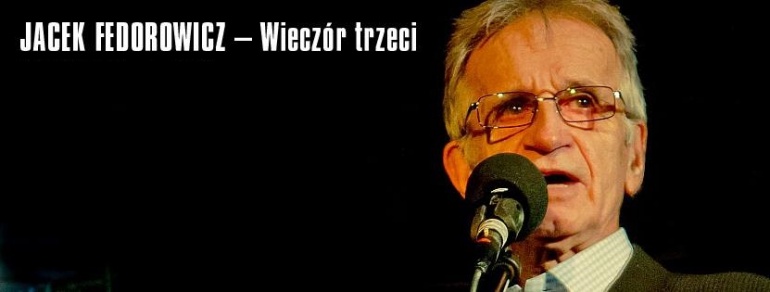 Jacek Fedorowicz | Wieczór trzeci