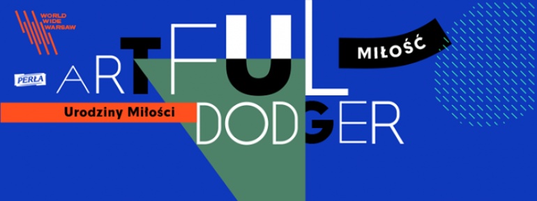 Urodziny Miłości x World Wide Warsaw: ARTFUL DODGER