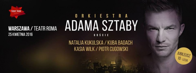 ORKIESTRA ADAMA SZTABY - 10 lat na scenie: Kukulska, Badach, Wilk, Cugowski // Warszawa / Teatr Roma // 25.04.2016