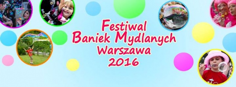 Festiwal Baniek Mydlanych w Warszawie !