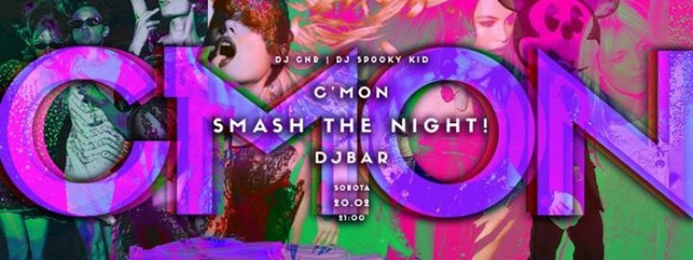 C'MON! Smash the night!