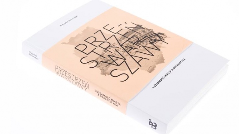 Premiera książki "Przestrzeń Warszawy. Tożsamość miasta a urbanistyka" Krzysztofa Domaradzkiego