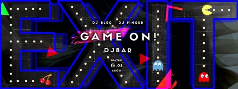 Friday EXIT -> Game on! by Dj Bleq & DJ Finger