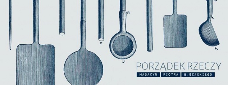 ◢ Porządek rzeczy. Magazyn Piotra B. Szackiego ◣
