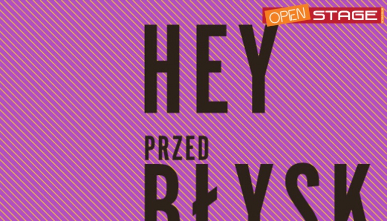HEY "PRZEDBŁYSK" - OPEN STAGE