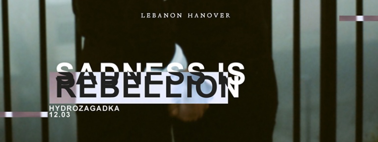 ▲ LEBANON HANOVER ▲ support: undertheskin || SADNESS IS REBELLION ||  12.03.2016 ▪ AFTER (tax: free) → KATZ + ALLES dj set + Wiktor Skok