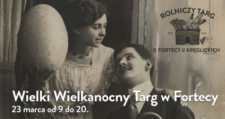 Wielki, Wielkanocy Targ Dobrego Jedzenia w Fortecy. Zapraszamy !