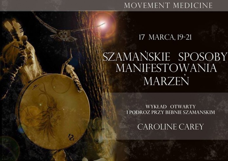 Szamańskie sposoby manifestowania marzeń- wykład z Caroline Carey