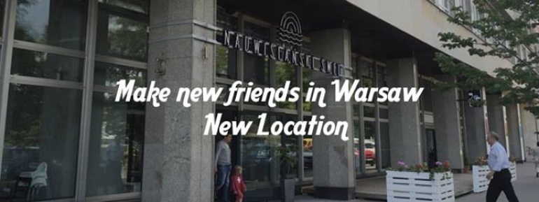 Make new friends in Warsaw and party! NEW LOCATION