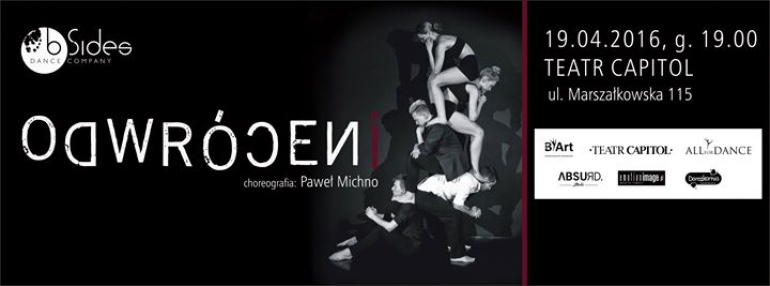 ODWRÓCENI - premiera spektaklu; choreografia - Paweł Michno