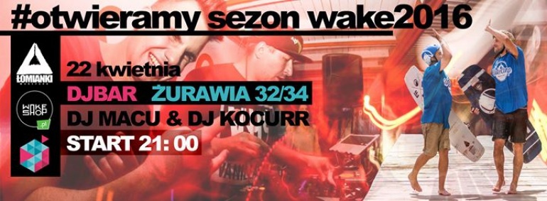 Będę na otwarciu sezonu WAKEBOARDOWEGO 2016!