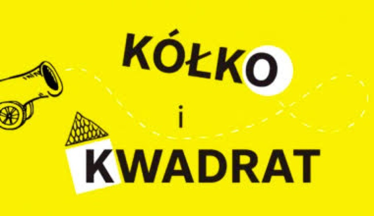 "Kółko i Kwadrat" - Teatr Niewielki