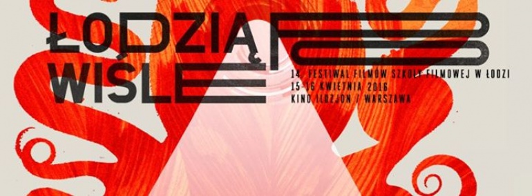 14. Festiwal Filmów Szkoły Filmowej w Łodzi "Łodzią Po Wiśle"