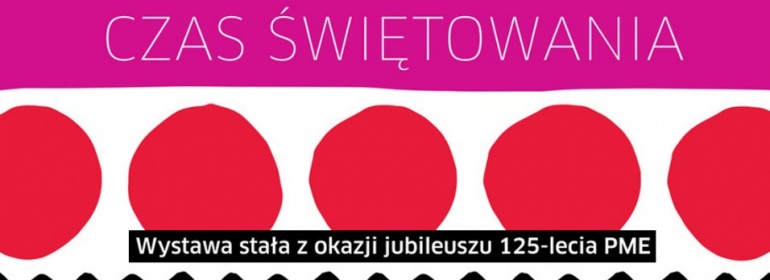 "Czas świętowania" - wystawa stała w Muzeum Etnograficznym