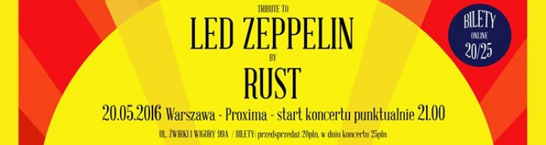 Tribute to Led Zeppelin by Rust / PROXIMA - Warszawa 20.05.2016