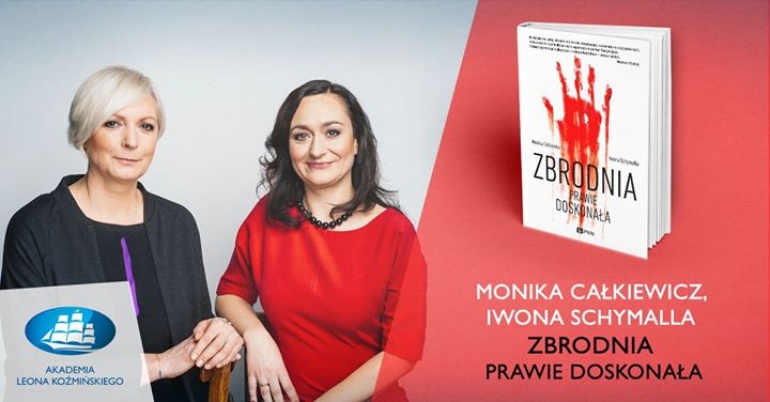 „Zbrodnia prawie doskonała” – spotkanie autorskie: prof. Monika Całkiewicz i Iwona Schymalla