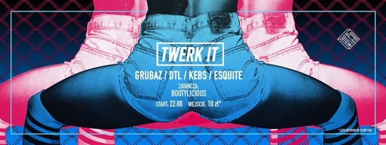 TWERK IT / Dtl, Grubaz, Kebs, Esquite. feat Bootylicious. Lista fb free*
