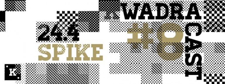 SPIKE KWADRACAST#8